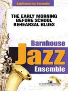 The Early Morning Before School Rehearsal Blues Jazz Ensemble sheet music cover